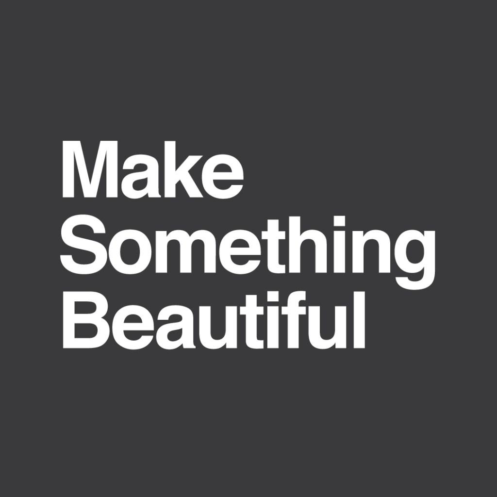 Make Something Beautiful