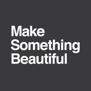 Make Something Beautiful