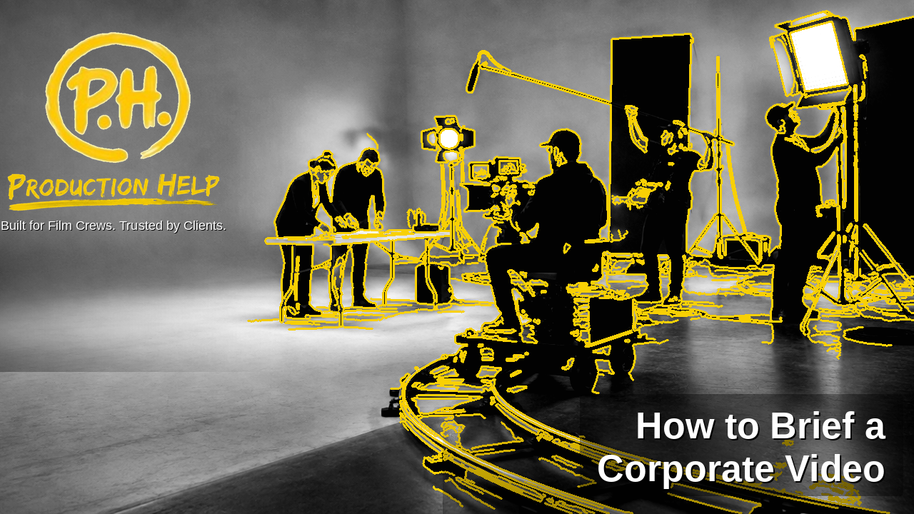 Black and white film crew briefing a corporate video on set, yellow outlines on crew and gear, Production Help mark, and the title How to Brief a Corporate Video.