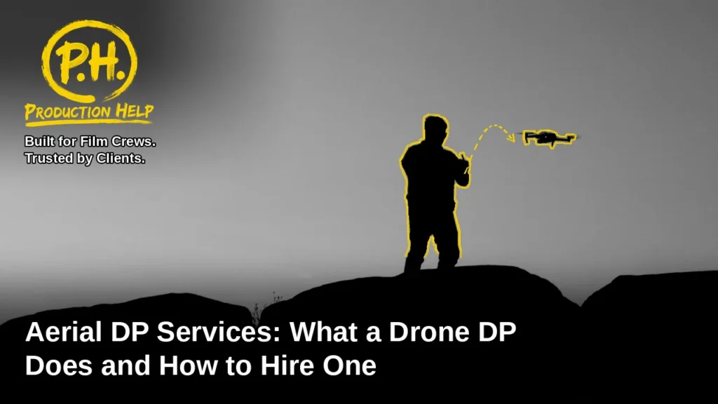 Aerial DP Services: What a Drone DP Does and How to Hire One title over a black and white photo of a drone pilot on a rocky hilltop flying a drone at dusk, with yellow hand-drawn outlines and the Production Help logo